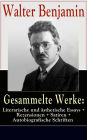 Gesammelte Werke: Literarische und ästhetische Essays + Rezensionen + Satiren + Autobiografische Schriften: Über 600 Titel in einem Buch: Baudelaire unterm Stahlhelm; Brechts Dreigroschenroman; Goethes Wahlverwandtschaften; Ein Drama von Poe entdeck;+ Ber