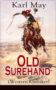 Title: Old Surehand (Western-Klassiker): Historische Abenteuerromane, Author: Karl May
