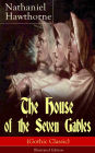 The House of the Seven Gables (Gothic Classic) - Illustrated Edition: The Complete and Unabridged Romance on Salem Witch Trials From the Renowned American Author of