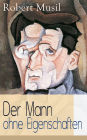 Der Mann ohne Eigenschaften: Teil 1 bis 3 - Einer der einflussreichsten Romane des 20. Jahrhunderts