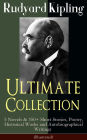 Rudyard Kipling Ultimate Collection: 5 Novels & 350+ Short Stories, Poetry, Historical Works and Autobiographical Writings (Illustrated): Plain Tales from the Hills, The Jungle Book, Kim, Just So Stories, Ballads and Barrack-Room Ballads, Sea Warfare...