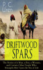DRIFTWOOD SPARS - The Stories of a Man, a Boy, a Woman, and Certain Other People Who Strangely Met Upon the Sea of Life: Adventure Classic from the Author of Beau Geste, Stories of the Foreign Legion, The Wages of Virtue, Cupid in Africa, Stepsons of Fran