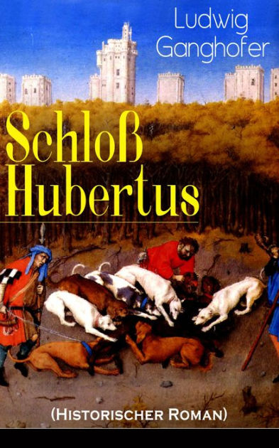 Schloss Hubertus By Ludwig Ganghofer Paperback Barnes Noble