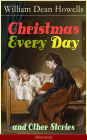 Christmas Every Day and Other Stories (Illustrated): Humorous Children's Stories for the Holiday Season: Turkeys Turning the Tables, The Pony Engine and the Pacific Express, The Pumpkin Glory, Butterflyfutterby and Flutterbybutterfly