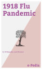 e-Pedia: 1918 Flu Pandemic: The 1918 flu pandemic (January 1918 - December 1920) was an unusually deadly influenza pandemic, the first of the two pandemics involving H1N1 influenza virus