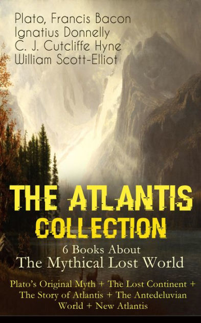 THE ATLANTIS COLLECTION - 6 Books About The Mythical Lost World: Plato ...