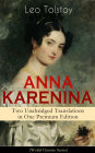 ANNA KARENINA - Two Unabridged Translations in One Premium Edition (World Classics Series): The Greatest Romantic Tragedy of All Times from the Renowned Author of War and Peace & The Death of Ivan Ilyich (Including Biographies of the Author)