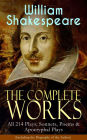 The Complete Works of William Shakespeare: All 214 Plays, Sonnets, Poems & Apocryphal Plays (Including the Biography of the Author): Hamlet, Romeo and Juliet, Macbeth, Othello, The Tempest, King Lear, The Merchant of Venice, A Midsummer Night's Dream, Ric