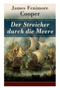 Title: Der Streicher durch die Meere: Die fantastische Geschichte der Brigantine: Die Wassernixe, Author: James Fenimore Cooper