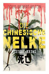 Title: Die chinesische Nelke (Mystery-Krimi): Thriller, Author: Louis Weinert-Wilton