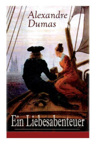 Title: Ein Liebesabenteuer, Author: Alexandre Dumas