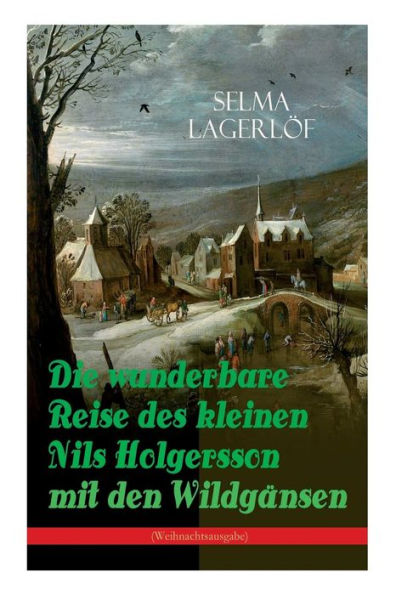 Die wunderbare Reise des kleinen Nils Holgersson mit den Wildg nsen (Weihnachtsausgabe): Kinderbuch-Klassiker