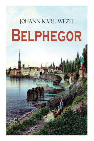Title: Belphegor: Abenteuerliche Reise durch die Welt, Author: Johann Karl Wezel