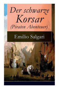Title: Der schwarze Korsar (Piraten Abenteuer), Author: Emilio Salgari