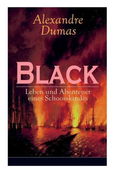 Black: Leben und Abenteuer eines Schoosskindes: Band 1-3: Historischer Roman