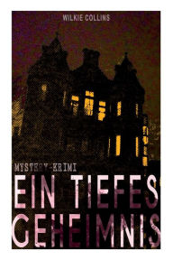 Title: Ein Tiefes Geheimnis (Mystery-Krimi), Author: Wilkie Collins