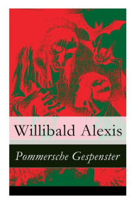 Title: Pommersche Gespenster, Author: Willibald Alexis