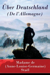 Title: Über Deutschland (De l'Allemagne), Author: Madame (Anne-Louise-Germaine) de Staël