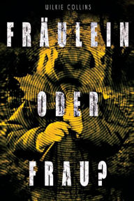 Title: Fräulein oder Frau?, Author: Wilkie Collins