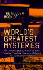THE GOLDEN BOOK OF WORLD'S GREATEST MYSTERIES - 60+ Detective Stories, Whodunit Tales, Suspense, Occult & Supernatural Stories in One Premium Volume (Mystery & Crime Anthology): The World's Finest Mysteries by the World's Greatest Authors: The Purloined L