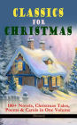 CLASSICS FOR CHRISTMAS: 180+ Novels, Christmas Tales, Poems & Carols in One Volume (Illustrated): The Gift of the Magi, A Christmas Carol, The Heavenly Christmas Tree, Little Women, Christmas Bells, Life and Adventures of Santa Claus, The Mistletoe Bough,