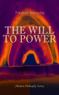 THE WILL TO POWER (Modern Philosophy Series): Including Autobiographical Work