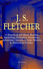 J. S. FLETCHER: 17 Novels & 28 Short Stories, Including Detective Mysteries, Adventure Novels, Crime Stories & Historical Works (Illustrated): The Middle Temple Murder, Dead Men's Money, The Paradise Mystery, The Borough Treasurer, The Root of All Evil, R