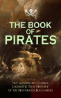 THE BOOK OF PIRATES: 70+ Adventure Classics, Legends & True History of the Notorious Buccaneers: Facing the Flag, Blackbeard, Captain Blood, Pieces of Eight, History of Pirates, Treasure Island, The Gold-Bug, Swords of Red Brotherhood, Captain Singleton,