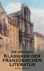 Die großen Klassiker der französischen Literatur: Über 40 Titel in einem Band: Der Graf von Monte Christo, Der Glöckner von Notre-Dame, Rot und Schwarz, Die Nonne, Reise um die Erde in 80 Tagen, Auf der Suche nach der verlorenene Zeit, Madame Bovary, Germ