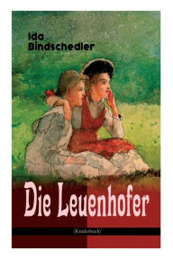 Title: Die Leuenhofer (Kinderbuch): Klassiker der Kinder- und Jugendliteratur, Author: Ida Bindschedler