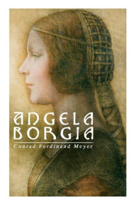 Title: Angela Borgia, Author: Conrad Ferdinand Meyer