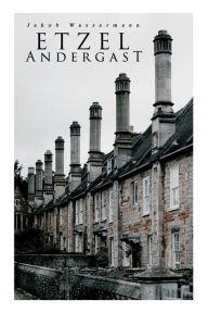 Title: Etzel Andergast, Author: Jakob Wassermann