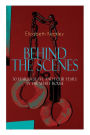 The BEHIND THE SCENES - 30 Years a Slave and Four Years in the White House: The Controversial Autobiography of Mrs Lincoln's Dressmaker That Shook the World