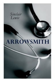 Title: THE Arrowsmith: Pulitzer Prize Novel, Author: Sinclair Lewis