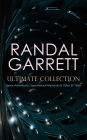 RANDAL GARRETT Ultimate Collection: Space Adventures, Supernatural Mysteries & Other SF Tales: Brain Twister, The Impossibles, Supermind, Pagan Passions, Unwise Child, Quest of the Golden Ape, The Eyes Have It, The Highest Treason.