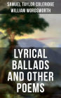 WORDSWORTH & COLERIDGE: Lyrical Ballads and Other Poems: The Rime of the Ancient Mariner, The Dungeon, The Nightingale, Dejection: An Ode...(Including their Thoughts on the Principles and Secrets of Poetry)
