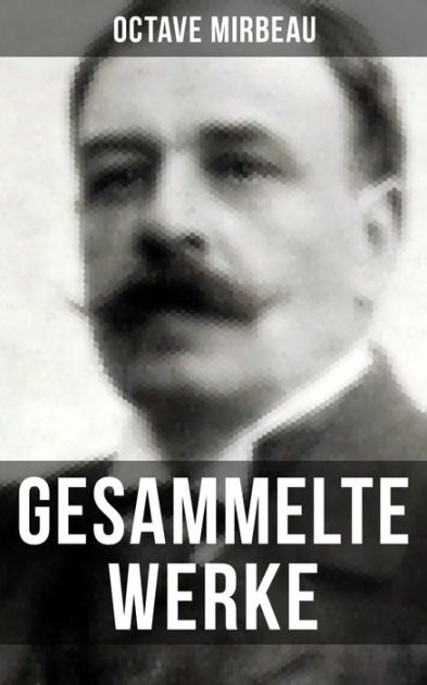 Octave Mirbeau Gesammelte Werke Der Garten der Qualen + Der Herr