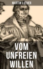 Vom unfreien Willen: Theologische These gegen