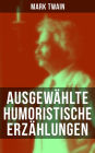 Ausgewahlte humoristische Erzahlungen von Mark Twain: Der selige Benjamin Franklin, Berliner Eindrucke, Die 1,000,000 Pfundnote, Ein turkisches Bad, Ein Besuch des Niagara, Staatswirtschaft, Mehr Gluck als Verstand und andere Geschichten und Skizzen