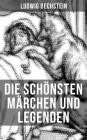 Die schonsten Marchen und Legenden von Ludwig Bechstein: Marchen (57 Marchen) + Rheinsagen (48 Sagen) + Deutsches Sagenbuch (1000 Sagen) + Marchen mit Bildern und Zeichnungen (47 Marchen)