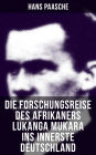 Die Forschungsreise des Afrikaners Lukanga Mukara ins innerste Deutschland: Nach dem Vorbild der Lettres Persanes von Montesquieu: Paasches fiktive, kulturkritische Reisebericht in Briefform ist eine Kritik an Gesellschaft, Umweltverschmutzung und Kolonia