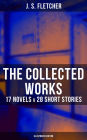 The Collected Works of J. S. Fletcher: 17 Novels & 28 Short Stories (Illustrated Edition): The Middle Temple Murder, Dead Men's Money, The Paradise Mystery, The Borough Treasurer, The Root of All Evil, Ravensdene Court, In the Days of Drake, Stories of a