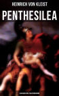 Penthesilea (Klassiker des Theaterkanons): Die Konigin der Amazonen (versehen mit Kleists biografischen Aufzeichnungen von Stefan Zweig und Rudolf Genee)