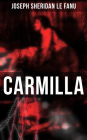 Carmilla: Featuring First Female Vampire - Mysterious and Compelling Tale that Influenced Bram Stoker's Dracula