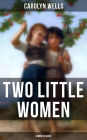 Two Little Women (Complete Series): Two Little Women, Two Little Women and Treasure House & Two Little Women on a Holiday