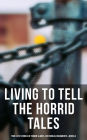 LIVING TO TELL THE HORRID TALES: True Life Stories of Fomer Slaves, Testimonies, Novels & Historical Documents: The Most Powerful Slave Narratives: Memoirs of Frederick Douglass, 12 Years a Slave, Uncle Tom's Cabin, Lynch Law, Civil Rights Acts, New Amend