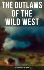 THE OUTLAWS OF THE WILD WEST: 150+ Westerns in One Edition: Cowboy Adventures, Yukon & Oregon Trail Tales, Famous Outlaw Classics, Gold Rush Adventures & more (Including Riders of the Purple Sage, The Night Horseman, The Last of the Mohicans, Rimrock Trai