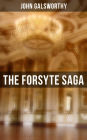 THE FORSYTE SAGA - Complete Series: The Man of Property, Indian Summer of a Forsyte, In Chancery, Awakening & To Let: Masterpiece of Modern Literature from the Nobel-Prize winner