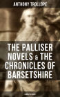 THE PALLISER NOVELS & THE CHRONICLES OF BARSETSHIRE: Complete Series: The Warden, The Barchester Towers, Doctor Thorne, Framley Parsonage, The Small House at Allington, The Last Chronicle of Barset, Can You Forgive Her?, The Prime Minister, Eustace Diamon