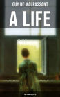 A LIFE: THE HUMBLE TRUTH: Satirical novel about the folly of romantic illusion from one of the greatest French writers, who had influenced Tolstoy, W. Somerset Maugham, O. Henry, Chekhov and Henry James